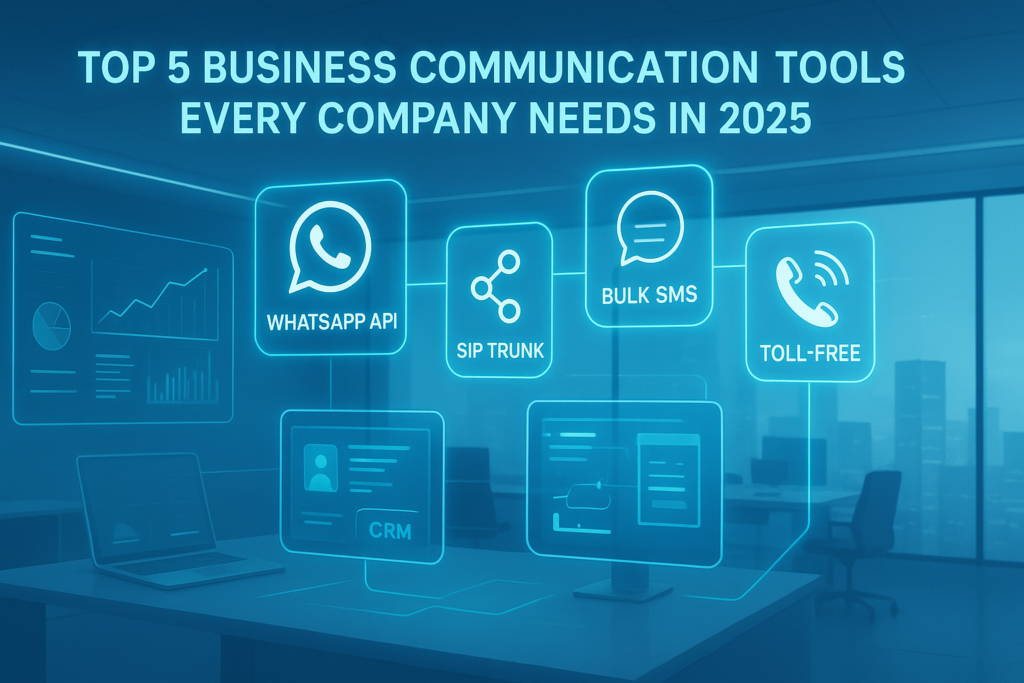 Top 5 business communication tools in 2025 including IPPBX, WhatsApp API, SIP Trunk, Bulk SMS, and Toll-Free for telecom solutions and CRM integration